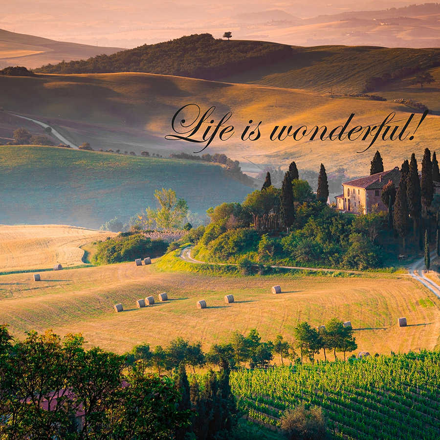         papiers peints à impression numérique Toscane avec inscription "Life is wonderful !" - intissé lisse premium
    